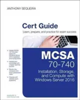 MCSA 70-740 Cert Guide: Inštalácia, ukladanie a výpočty so systémom Windows Server 2016 - MCSA 70-740 Cert Guide: Installation, Storage, and Compute with Windows Server 2016