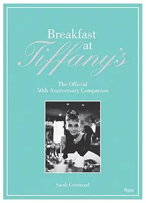 Raňajky u Tiffanyho: Oficiálny sprievodca k 50. výročiu - Breakfast at Tiffany's: The Official 50th Anniversary Companion