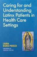 Starostlivosť o latinskoamerických pacientov a ich pochopenie v zdravotníckych zariadeniach - Caring for and Understanding Latinx Patients in Health Care Settings