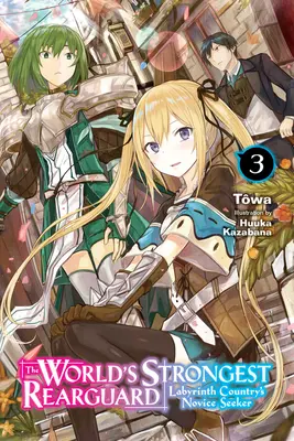 Najsilnejší zadný voj na svete: (Light Novel): Labyrinth Country's Novice Seeker, Vol. 3 - The World's Strongest Rearguard: Labyrinth Country's Novice Seeker, Vol. 3 (Light Novel)