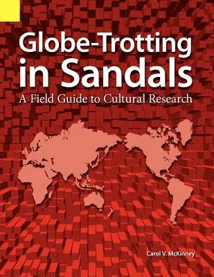 Globe Trotting in Sandals: Terénny sprievodca kultúrnym výskumom - Globe Trotting in Sandals: A Field Guide to Cultural Research