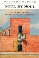 Duša za dušou: Život na trhu s otrokmi v období Antebellum - Soul by Soul: Life Inside the Antebellum Slave Market