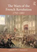 Vojny Francúzskej revolúcie: 1792-1801 - The Wars of the French Revolution: 1792-1801