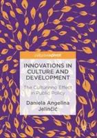Inovácie v kultúre a rozvoji: Kultúrny efekt vo verejnej politike - Innovations in Culture and Development: The Culturinno Effect in Public Policy