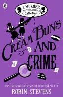 Buchtičky so smotanou a zločin - tipy, triky a príbehy z detektívnej spoločnosti - Cream Buns and Crime - Tips, Tricks and Tales from the Detective Society
