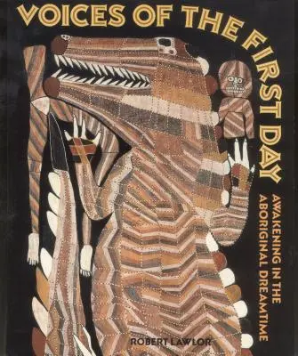 Hlasy prvého dňa: Prebudenie v čase snov domorodcov - Voices of the First Day: Awakening in the Aboriginal Dreamtime