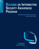 Budovanie programu zvyšovania povedomia o informačnej bezpečnosti: Obrana proti sociálnemu inžinierstvu a technickým hrozbám - Building an Information Security Awareness Program: Defending Against Social Engineering and Technical Threats