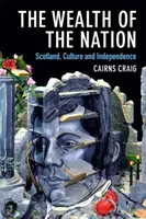 Bohatstvo národa: Škótsko, kultúra a nezávislosť - The Wealth of the Nation: Scotland, Culture and Independence