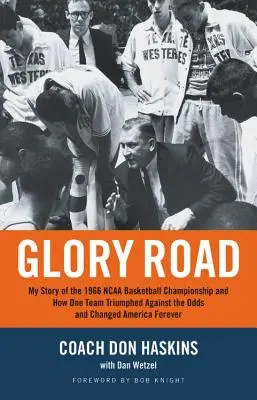 Cesta slávy: Môj príbeh o basketbalových majstrovstvách NCAA v roku 1966 a o tom, ako jeden tím zvíťazil napriek nepriazni osudu a navždy zmenil Ameriku - Glory Road: My Story of the 1966 NCAA Basketball Championship and How One Team Triumphed Against the Odds and Changed America Fore