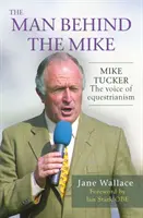 Muž za Mikeom - Mike Tucker: Hlas jazdectva - Man behind the Mike - Mike Tucker: The Voice of Equestrianism