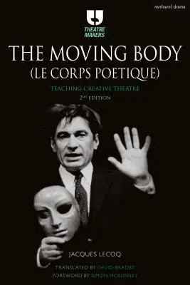 Pohyblivé telo (Le Corps Potique): Vyučovanie tvorivého divadla - The Moving Body (Le Corps Potique): Teaching Creative Theatre