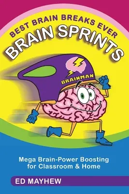 Najlepšie mozgové prestávky: BRAIN SPRINTS: Vychytávky: Mega zvyšovanie mozgovej sily pre triedu a domácnosť - Best Brain Breaks Ever: BRAIN SPRINTS: Mega Brain-Power Boosting for Classroom & Home