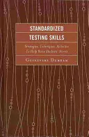 Štandardizované testovanie zručností: Stratégie, techniky a aktivity, ktoré pomôžu zvýšiť skóre žiakov, 2. vydanie - Standardized Testing Skills: Strategies, Techniques, Activities To Help Raise Students' Scores, 2nd Edition