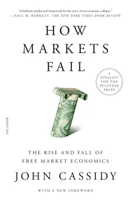 Ako trhy zlyhávajú: Vzostup a pád ekonomiky voľného trhu - How Markets Fail: The Rise and Fall of Free Market Economics