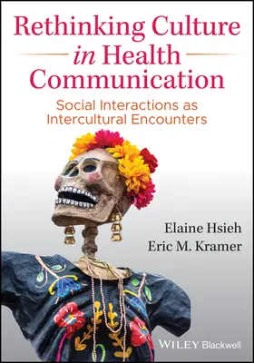 Prehodnotenie kultúry v komunikácii o zdraví: Sociálne interakcie ako medzikultúrne stretnutia - Rethinking Culture in Health Communication: Social Interactions as Intercultural Encounters
