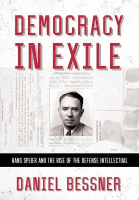 Demokracia v exile: Hans Speier a vzostup obranného intelektuála - Democracy in Exile: Hans Speier and the Rise of the Defense Intellectual
