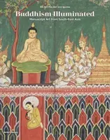 Budhizmus iluminovaný - rukopisné umenie v juhovýchodnej Ázii - Buddhism Illuminated - Manuscript Art in Southeast Asia