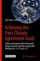 Dosiahnutie cieľov Parížskej klimatickej dohody: Globálne a regionálne scenáre 100 % energie z obnoviteľných zdrojov s neenergetickými Ghg scenármi pre +1,5c a +2c - Achieving the Paris Climate Agreement Goals: Global and Regional 100% Renewable Energy Scenarios with Non-Energy Ghg Pathways for +1.5c and +2c