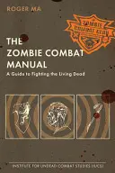 Príručka boja proti zombie: Príručka pre boj so živými mŕtvymi - The Zombie Combat Manual: A Guide to Fighting the Living Dead