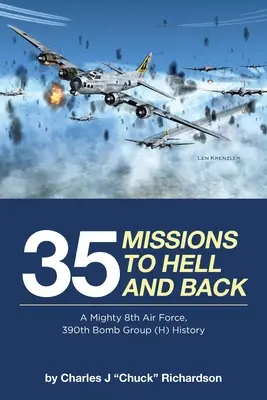35 misií do pekla a späť: Bombová skupina (H): História 8. leteckej armády, 390. bombardovacia skupina (H) - 35 Missions to Hell and Back: A Mighty 8th Air Force, 390th Bomb Group (H) History