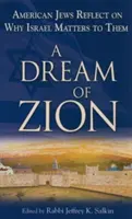 Sen o Sione: Americkí Židia uvažujú o tom, prečo im na Izraeli záleží - A Dream of Zion: American Jews Reflect on Why Israel Matters to Them