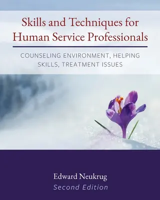 Zručnosti a techniky pre odborníkov v oblasti služieb pre ľudí: Poradenské prostredie, pomáhajúce zručnosti, otázky liečby - Skills and Techniques for Human Service Professionals: Counseling Environment, Helping Skills, Treatment Issues