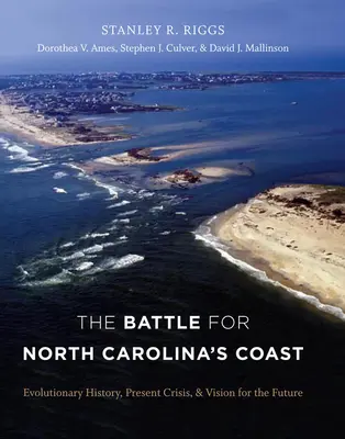 Bitka o pobrežie Severnej Karolíny: BOJ O KRAJINU Severná Karolína: Vývojová história, súčasná kríza a vízia do budúcnosti - The Battle for North Carolina's Coast: Evolutionary History, Present Crisis, and Vision for the Future