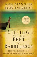 Sedieť pri nohách rabína Ježiša: Ako môže Ježišovo židovstvo zmeniť vašu vieru - Sitting at the Feet of Rabbi Jesus: How the Jewishness of Jesus Can Transform Your Faith
