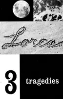 Tri tragédie: Krvavá svadba, Yerma, Bernarda Alba - Three Tragedies: Blood Wedding, Yerma, Bernarda Alba