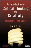 Úvod do kritického myslenia a tvorivosti: Úvod do kreatívneho myslenia: Myslite viac, myslite lepšie - An Introduction to Critical Thinking and Creativity: Think More, Think Better