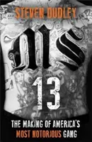 MS-13 - vznik najznámejšieho amerického gangu - MS-13 - The Making of America's Most Notorious Gang