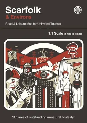 Scarfolk a okolie: Mapa ciest a voľného času pre nepozvaných turistov - Scarfolk & Environs: Road & Leisure Map for Uninvited Tourists