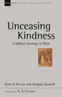 Unceasing Kindness - A Biblical Theology Of Ruth (Lau Peter (Author))