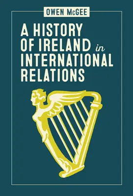 Dejiny Írska v medzinárodných vzťahoch - A History of Ireland in International Relations