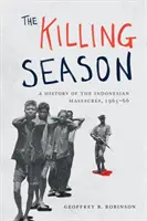 Sezóna zabíjania: Vydanie knihy: História masakrov v Indonézii, 1965-66 - The Killing Season: A History of the Indonesian Massacres, 1965-66