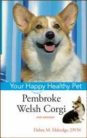Pembroke Welsh Corgi: Váš šťastný a zdravý domáci miláčik - Pembroke Welsh Corgi: Your Happy Healthy Pet