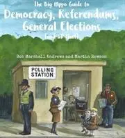 Veľký hrochov sprievodca demokraciou, referendami, všeobecnými voľbami ( a tak ďalej ) - Big Hippo Guide to Democracy, Referendums, General Elections ( and all that )