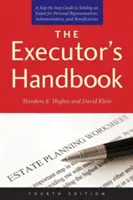 Príručka exekútora: Sprievodca krok za krokom pre osobných zástupcov, správcov a príjemcov majetku - The Executor's Handbook: A Step-By-Step Guide to Settling an Estate for Personal Representatives, Administrators, and Beneficiaries