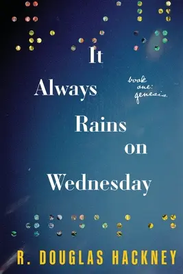 V stredu vždy prší: Kniha prvá: Genesis - It Always Rains on Wednesday: Book One: Genesis