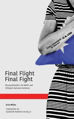 Záverečný let Záverečný boj: Moja babička, WASP a Arlingtonský národný cintorín - Final Flight Final Fight: My grandmother, the WASP, and Arlington National Cemetery