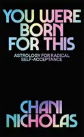 Boli ste na to zrodení - Astrológia pre radikálne sebaprijatie - You Were Born For This - Astrology for Radical Self-Acceptance