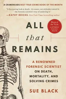 Všetko, čo zostáva: Renomovaný forenzný vedec o smrti, úmrtnosti a riešení zločinov - All That Remains: A Renowned Forensic Scientist on Death, Mortality, and Solving Crimes