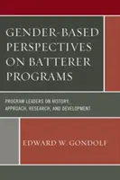 Rodové perspektívy programov pre bitkárov: Vedúci programov o histórii, prístupe, výskume a vývoji - Gender-Based Perspectives on Batterer Programs: Program Leaders on History, Approach, Research, and Development