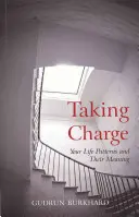 Prevziať zodpovednosť: Vaše životné vzorce a ich význam - Taking Charge: Your Life Patterns and Their Meaning