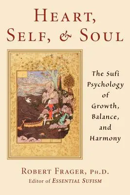 Srdce, ja a duša: Súfijský prístup k rastu, rovnováhe a harmónii - Heart, Self, & Soul: The Sufi Approach to Growth, Balance, and Harmony