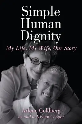 Jednoduchá ľudská dôstojnosť: Môj život, moja žena, náš príbeh - Simple Human Dignity: My Life, My Wife, Our Story