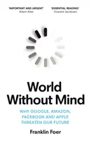 Svet bez rozumu - Prečo Google, Amazon, Facebook a Apple ohrozujú našu budúcnosť - World Without Mind - Why Google, Amazon, Facebook and Apple threaten our future