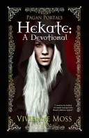Pohanské portály - Hekaté: Hekaté - oddanosť - Pagan Portals - Hekate: A Devotional
