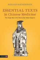 Základné texty čínskej medicíny: Jediná myšlienka v mysli žltého cisára - Essential Texts in Chinese Medicine: The Single Idea in the Mind of the Yellow Emperor