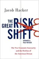 Veľká zmena rizika: Vydanie knihy: Nová ekonomická neistota a úpadok amerického sna - The Great Risk Shift: The New Economic Insecurity and the Decline of the American Dream